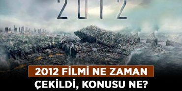 2012-filmi-ne-zaman-çekildi,-konusu-ne