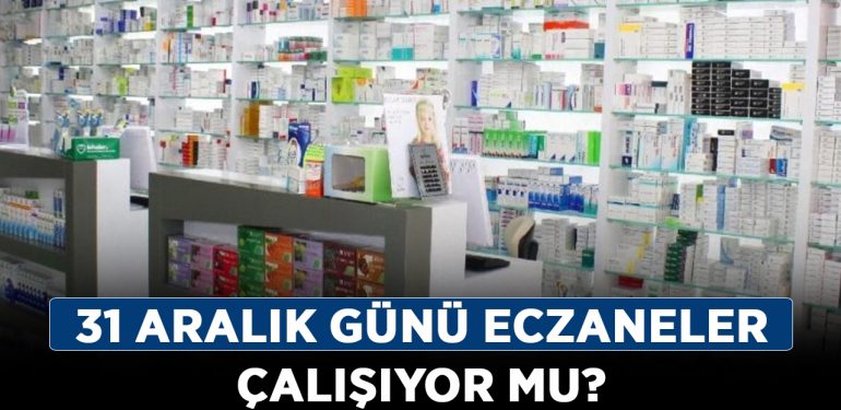 1 Ocak yılbaşında eczaneler açık mı, kapalı mı? 31 Aralık günü eczaneler çalışıyor mu?