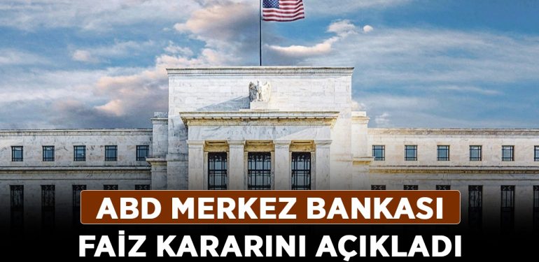 ABD Merkez Bankası faiz kararını açıkladı