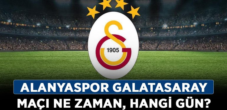 Alanyaspor Galatasaray maçı ne zaman, hangi gün? Alanyaspor Galatasaray son 16 tur maç tarihi ne zaman?