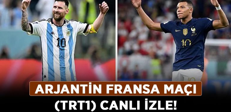 Arjantin Fransa maçı (TRT1) canlı izle! Arjantin Fransa maçın canlı yayını izle!