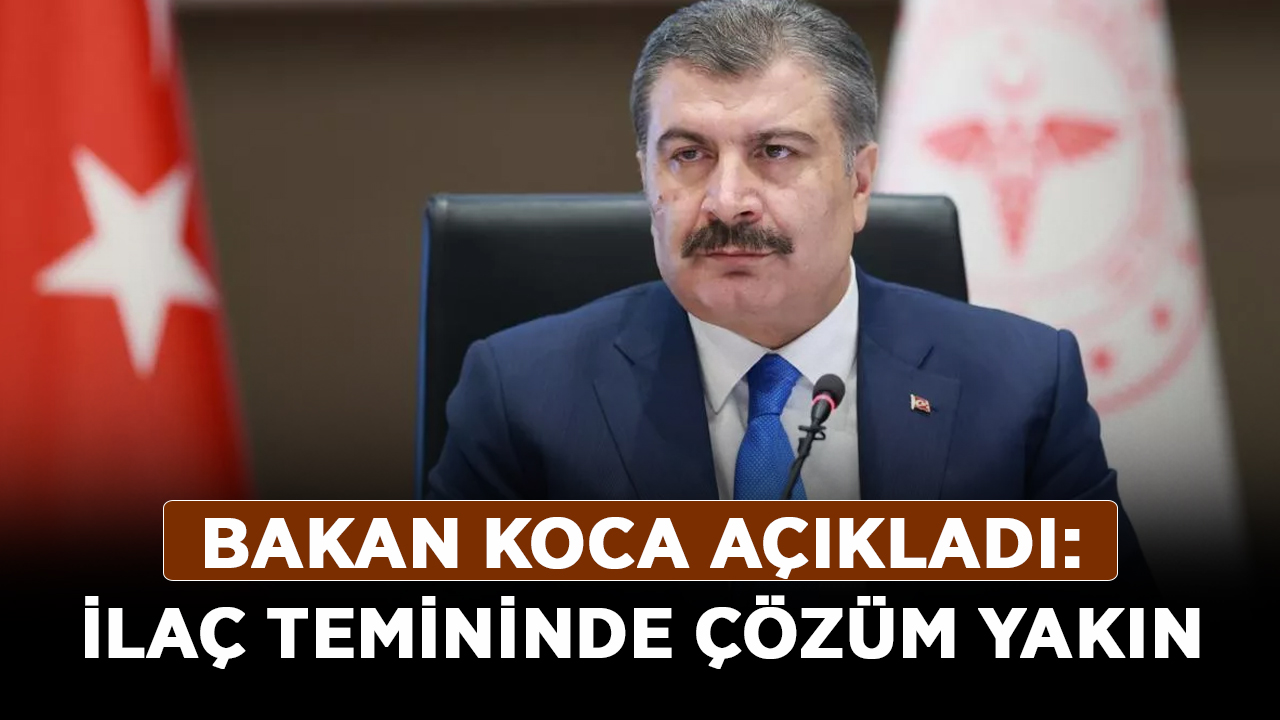 Bakan-Koca-açıkladı-İlaç-temininde-çözüm-yakın