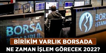 Birikim-Varlık-borsada-ne-zaman-işlem-görecek-2022