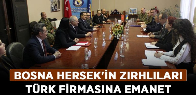 Bosna Hersek’in zırhlıları Türk firmasına emanet