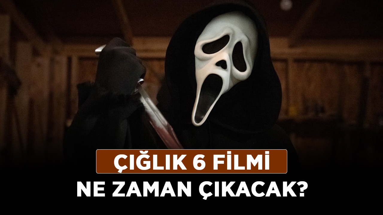 Çığlık-6-filmi-ne-zaman-çıkacak