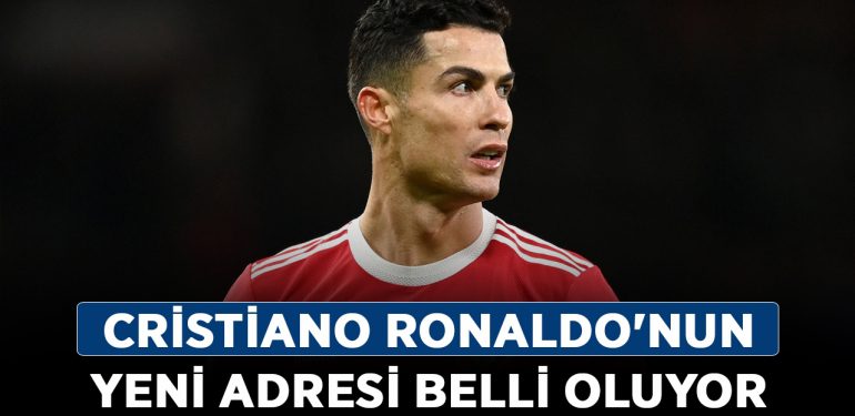 Cristiano Ronaldo’nun yeni adresi belli oluyor