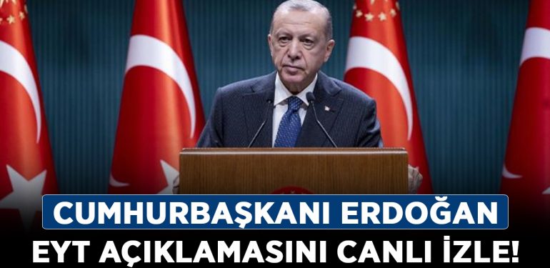 Cumhurbaşkanı Erdoğan EYT açıklamasını canlı izle! Erdoğan EYT açıklaması saat kaçta yapılacak?