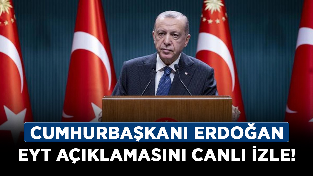 Cumhurbaşkanı-Erdoğan-EYT-açıklamasını-canlı-izle