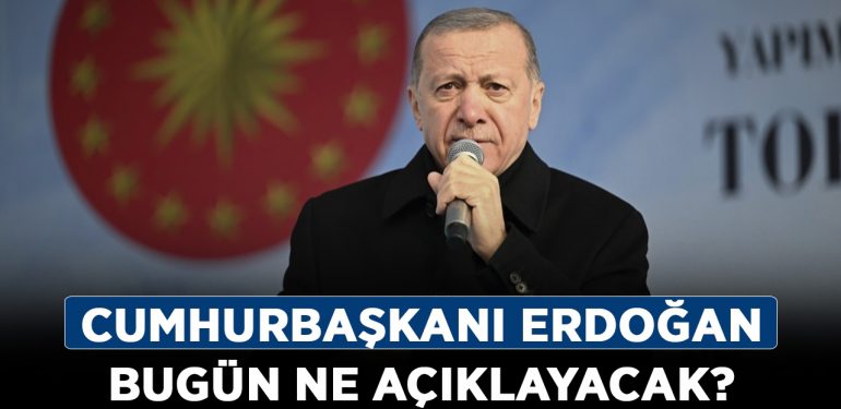 Cumhurbaşkanı Erdoğan bugün ne açıklayacak? Cumhurbaşkanı Erdoğan’ın açıklayacağı yeni müjdesi ne?