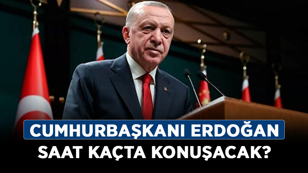 Cumhurbaşkanı-Erdoğan-saat-kaçta-konuşacak