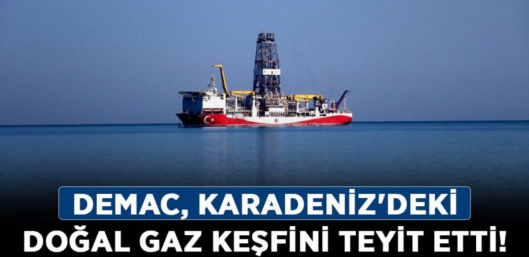 DeMac, Karadeniz’deki doğal gaz keşfini teyit etti!