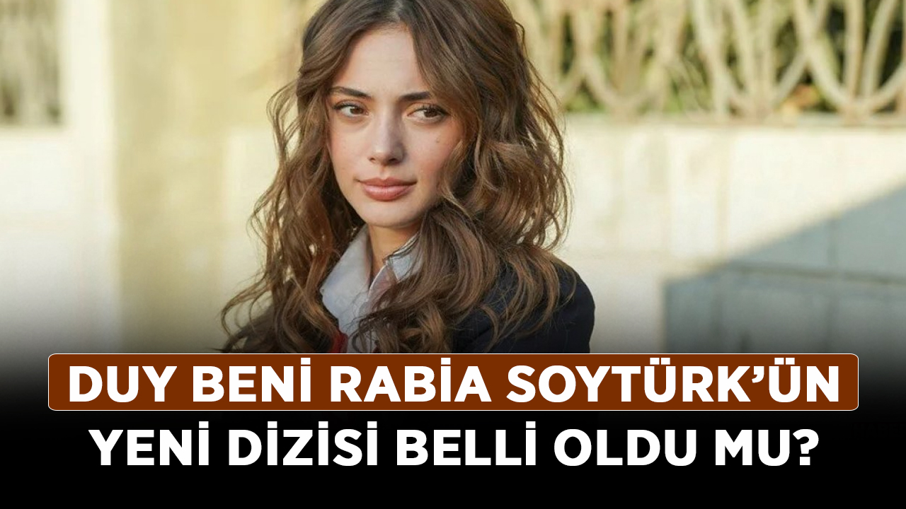 Duy-Beni-Rabia-Soytürk’ün-yeni-dizisi-belli-oldu-mu