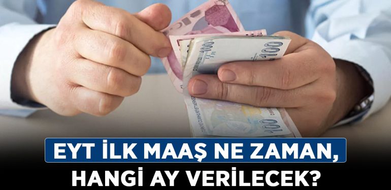 EYT ilk maaş ne zaman, hangi ay verilecek? EYT’de ne zaman emekli olurum nasıl öğrenirim?