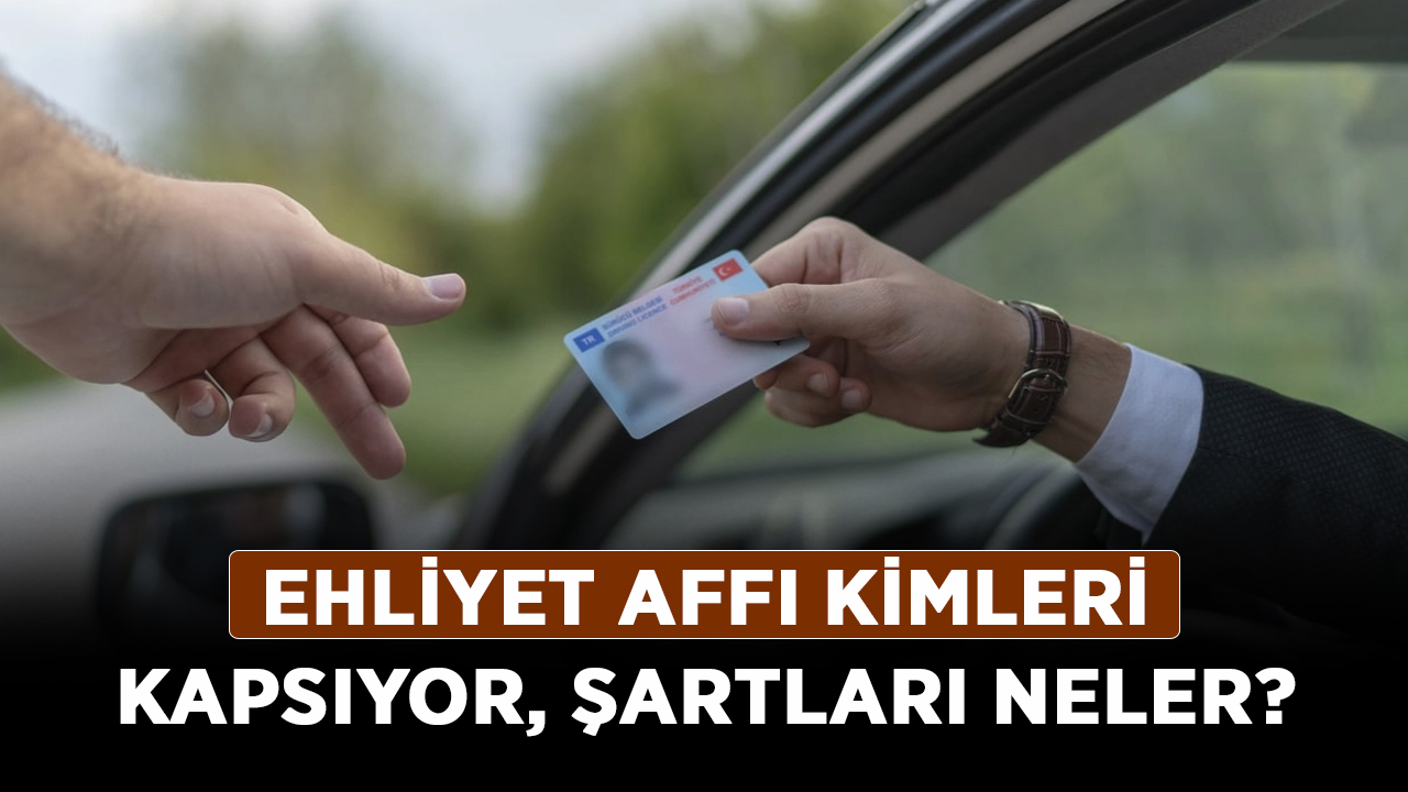 Ehliyet affı-kimleri-kapsıyor,-şartları-neler