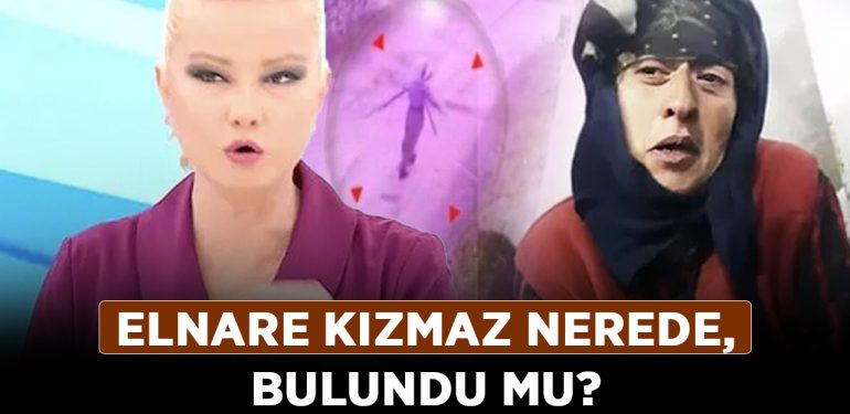 Elnare Kızmaz nerede, bulundu mu? Müge Anlı Elnare Kızmaz yaşıyor mu?