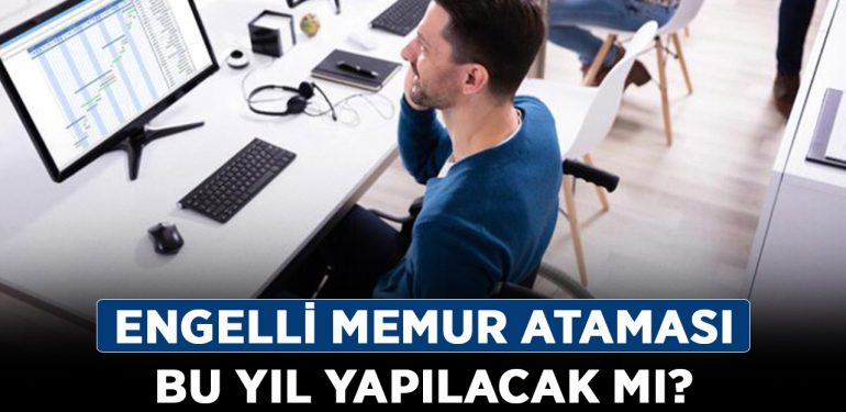 Engelli memur ataması bu yıl yapılacak mı? 2023 engelli memur alımı ne zaman?