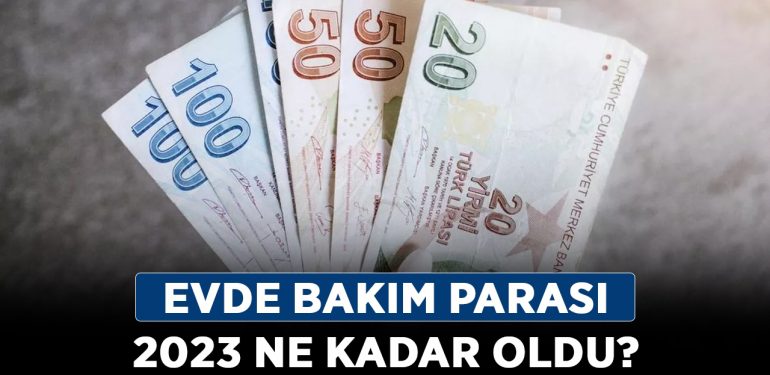 Evde bakım parası 2023 ne kadar oldu? Evde bakım parasına zam kaç TL geldi mi?