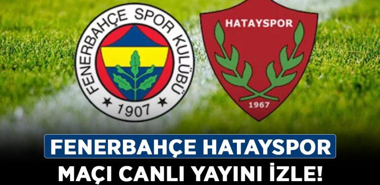 Fenerbahçe Hatayspor maçı canlı yayını izle! Fenerbahçe Hatayspor maçını şifresiz nasıl izlenir?