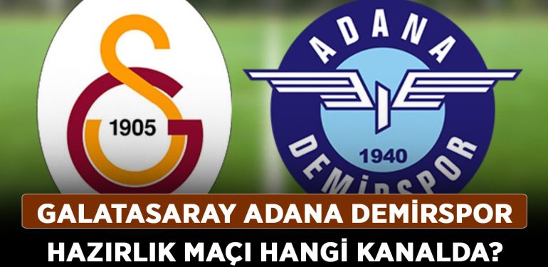 Galatasaray Adana Demirspor hazırlık maçı hangi kanalda, şifreli mi? Galatasaray Adana Demirspor hazırlık maçı saat kaçta?