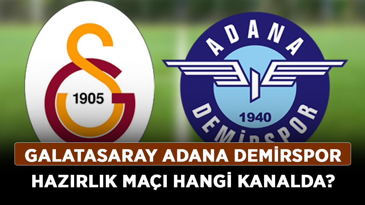 Galatasaray-Adana-Demirspor-hazırlık-maçı-hangi-kanalda,-şifreli-mi