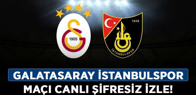 Galatasaray İstanbulspor maçı canlı şifresiz izle! Galatasaray İstanbulspor maçını ücretsiz izle!