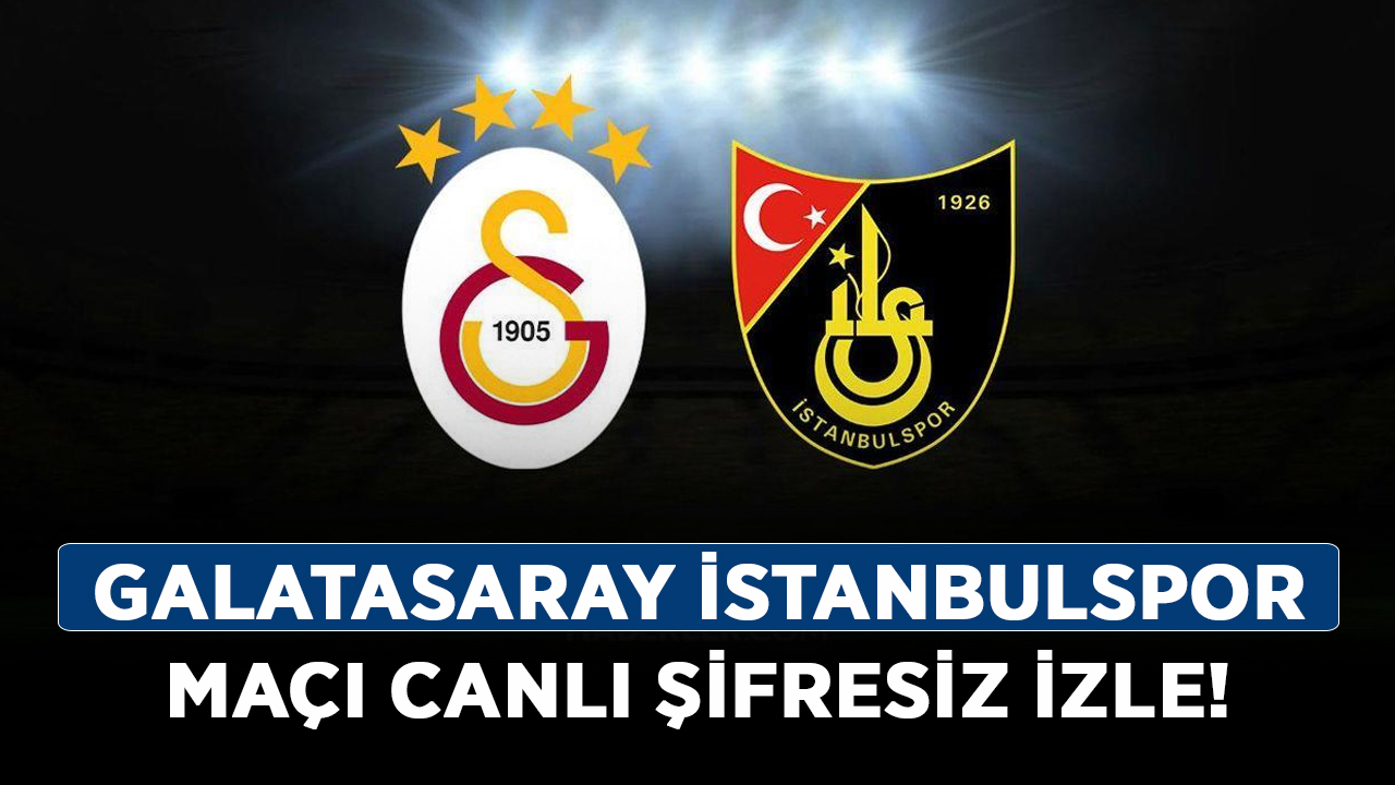 Galatasaray-İstanbulspor-maçı-canlı-şifresiz-izle