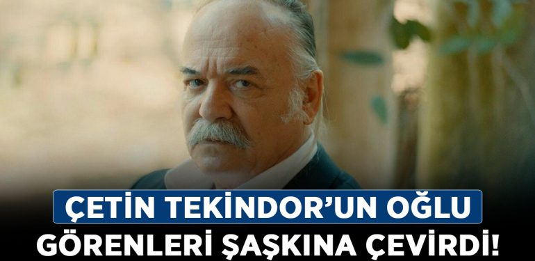 Halis Ağa (Çetin Tekindor’un) oğlu görenleri şaşkına çevirdi!