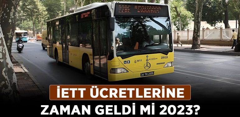 İETT ücretlerine zaman geldi mi 2023? İstanbul toplu taşıma fiyatı ne kadar?