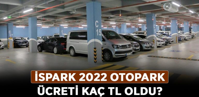 İSPARK 2022 otopark ücreti kaç TL oldu? İSPARK’ta otopark ücretleri ne kadar?