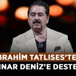 İbrahim-Tatlıses’ten-Pınar-Deniz'e-destek