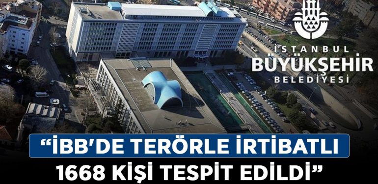 İçişleri Bakanlığı: İBB’de terörle irtibatlı 1668 kişi tespit edildi