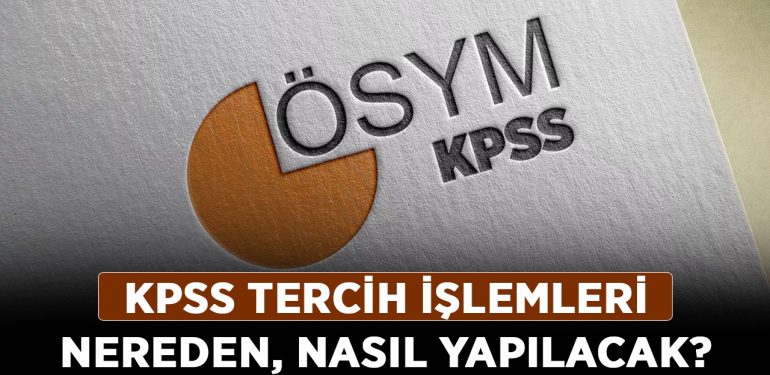 KPSS tercih işlemleri nereden, nasıl yapılacak? KPSS tercih işlemleri ne zaman yapılacak 2022?