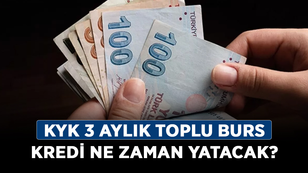 KYK-3-aylık-toplu-burs-kredi-ne-zaman-yatacak