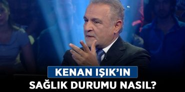 Kenan-Işık’ın-sağlık-durumu-nasıl