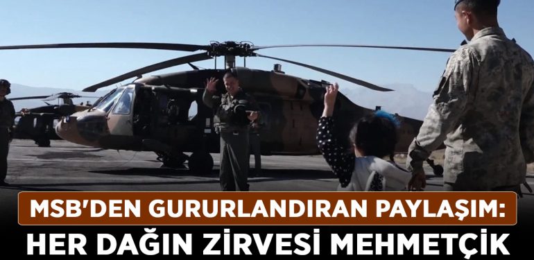 MSB’den gururlandıran paylaşım: Her dağın zirvesi Mehmetçik