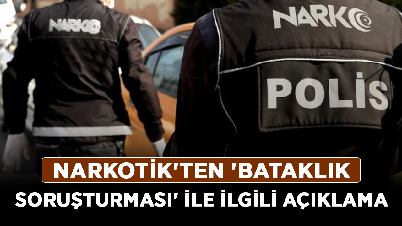 Narkotik'ten-'Bataklık-Soruşturması'-ile-ilgili-açıklama