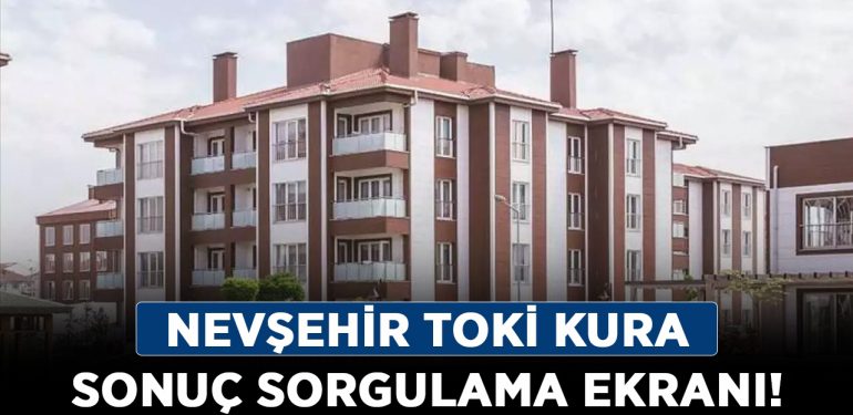 Nevşehir TOKİ kura sonuç sorgulama ekranı! Nevşehir, Gülşehir TOKİ kimlere çıktı, sorgulama!