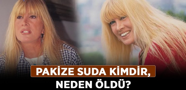 Pakize Suda kimdir, neden öldü? Pakize Suda hastalığı neydi?