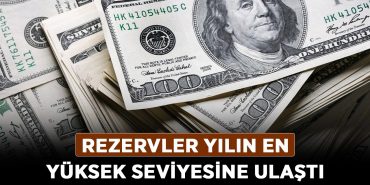 Rezervler-yılın-en-yüksek-seviyesine-ulaştı