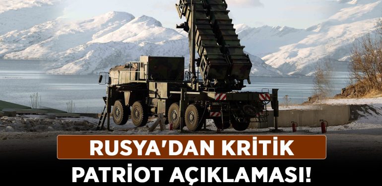 Rusya’dan kritik Patriot açıklaması!