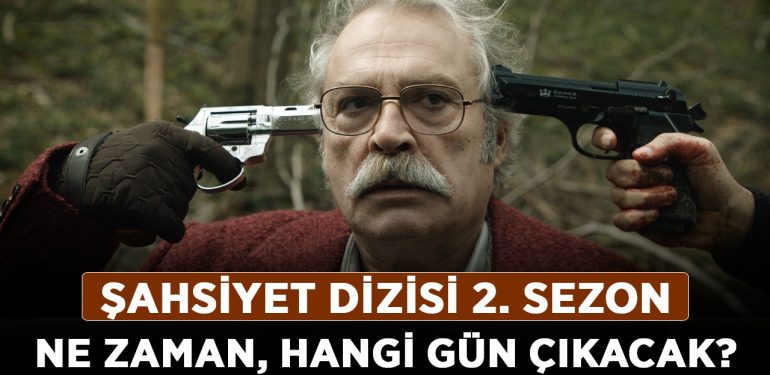 Şahsiyet dizisi 2. Sezon ne zaman, hangi gün çıkacak? Şahsiyet yeni sezon nereden yayınlanacak?