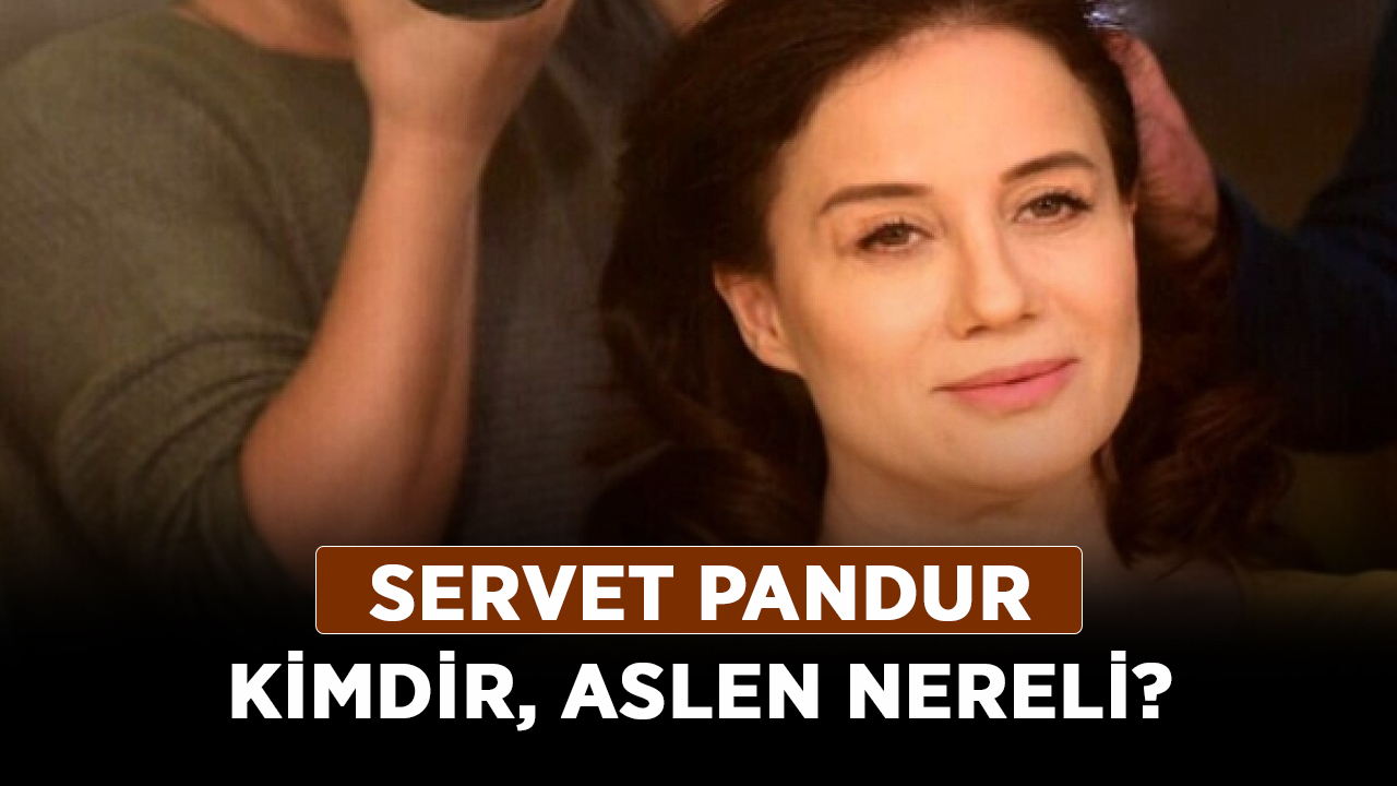 Servet-Pandur-kimdir,-aslen-nereli