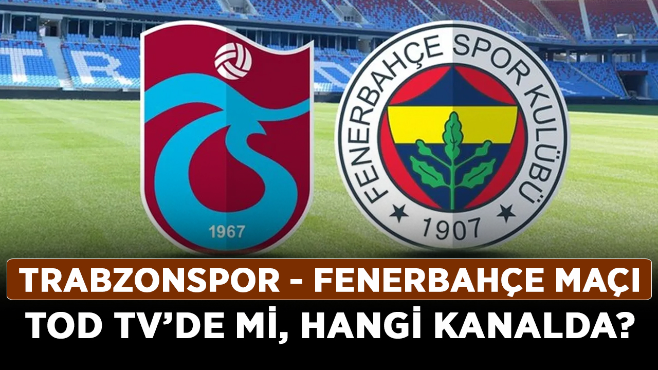 Trabzonspor---Fenerbahçe-maçı-TOD-TV’de-mi,-hangi-kanalda