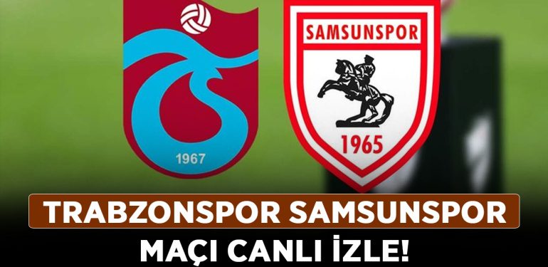 Trabzonspor Samsunspor maçı canlı izle! Trabzonspor canlı ZTK maçını şifresiz izle!