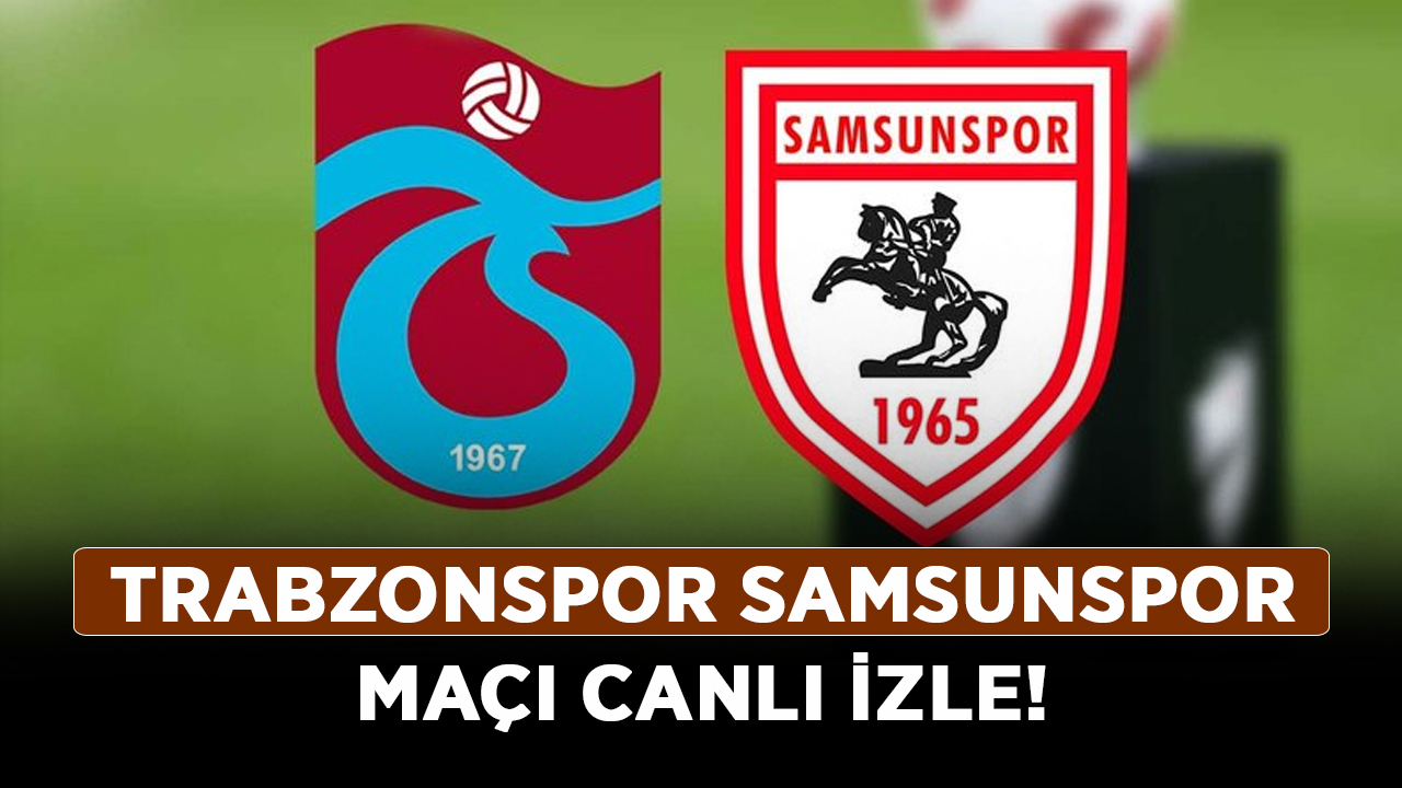 Trabzonspor-Samsunspor-maçı-canlı-izle