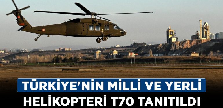 Türkiye’nin milli ve yerli helikopteri T70 tanıtıldı