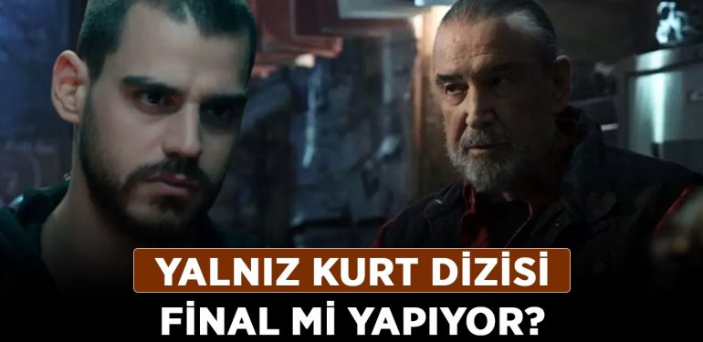 Yalnız Kurt dizisi final mi yapıyor, ne zaman? ATV Yalnız Kurt kaçıncı bölümde final olacak?