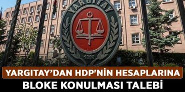 Yargıtay-Başsavcısı-HDP'nin-hesaplarına-bloke-konulması-talebi