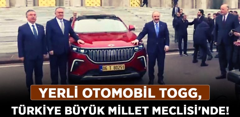 Yerli otomobil Togg, Türkiye Büyük Millet Meclisi’nde!