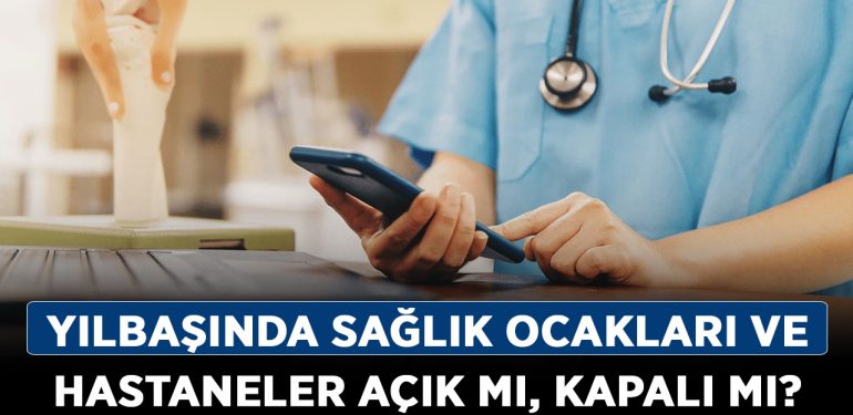 Yılbaşında sağlık ocakları ve hastaneler açık mı, kapalı mı? Yılbaşında (1 Ocak) hastaneler çalışacak mı?